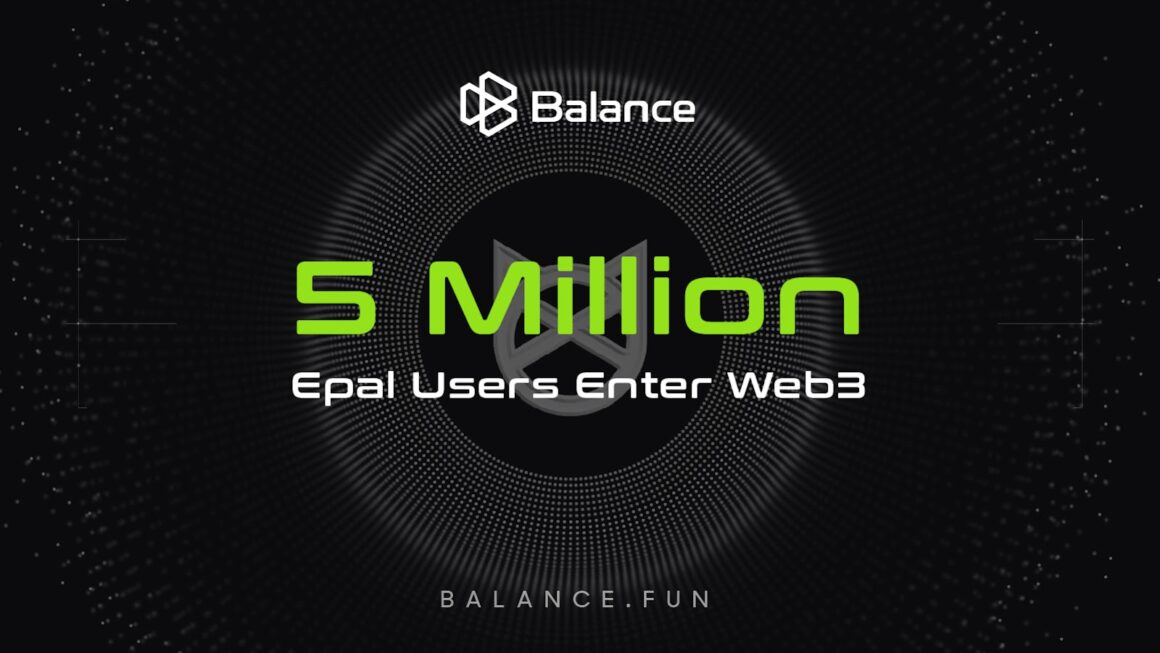 E-PAL Achieves Milestone: 5 Million Users Successfully Transitioned to Web3 with Balance